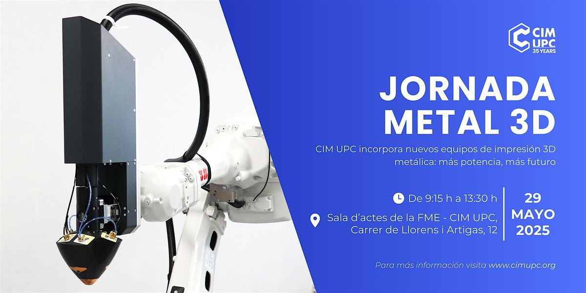 Jornada Metal 3D | Nuevos equipos, nuevas capacidades en CIM UPC, 29 May | Event in Barcelona | AllEvents