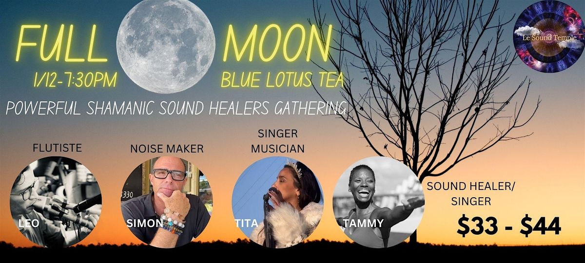 FULL MOON - BLUE LOTUS - SPECTACULAR SHAMANIC SOUND HEALERS -, Le Sound ...