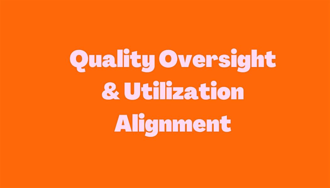 Quality Oversight & Utilization Alignment Training, 16 March | Event in Gaylord | AllEvents