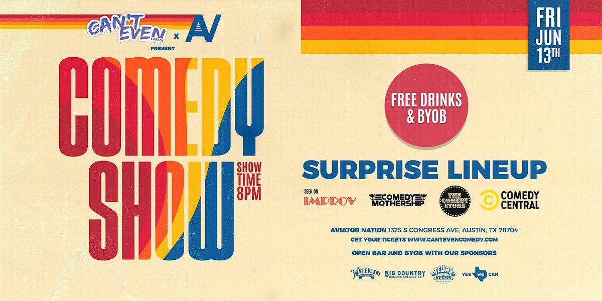 CAN’T EVEN COMEDY  SHOW AT AVIATOR NATION IN AUSTIN TX. (6/13), 13 June | Event in Austin | AllEvents