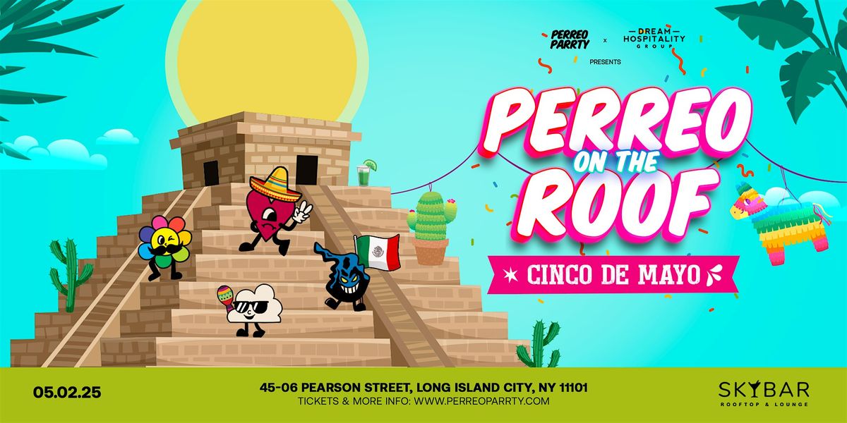 Perreo on the Roof - Cinco de Mayo - Latin & Reggaeton Rooftop Dance Party | Event in Queens | AllEvents