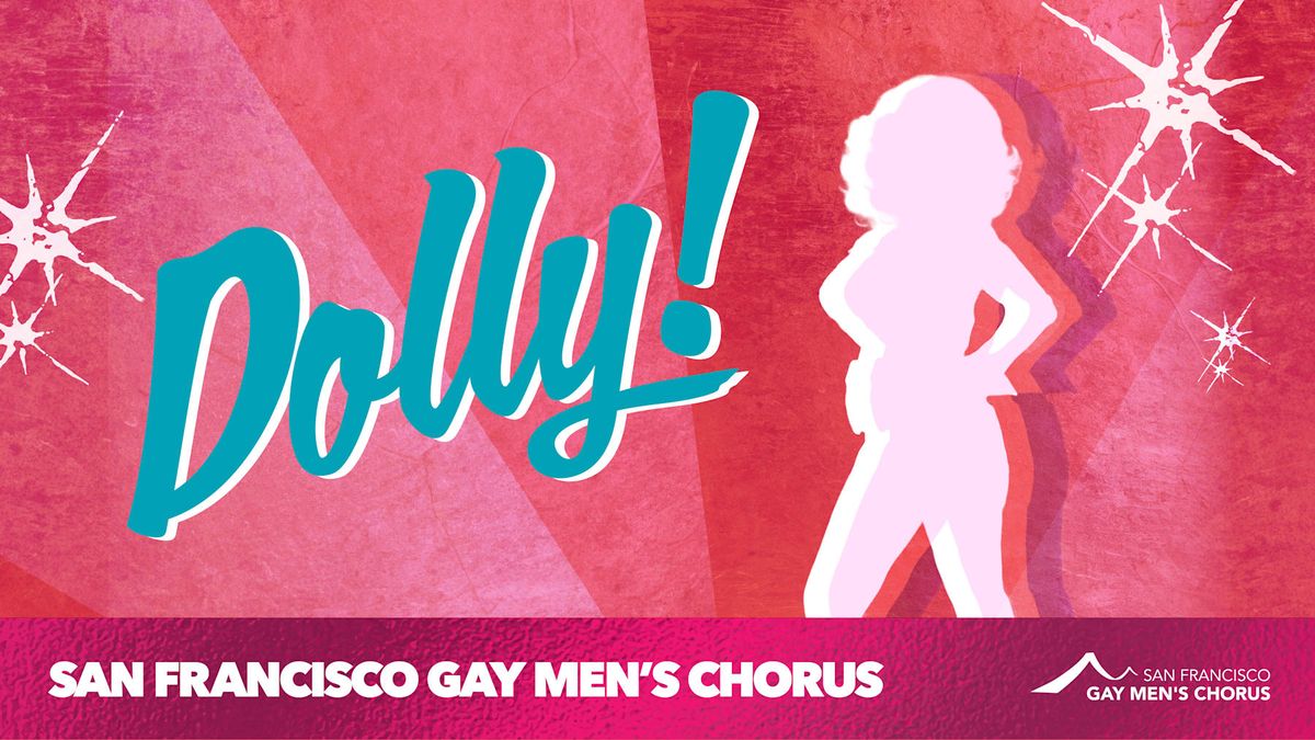 San Francisco Gay Men's Chorus - Dolly at Curran Theatre