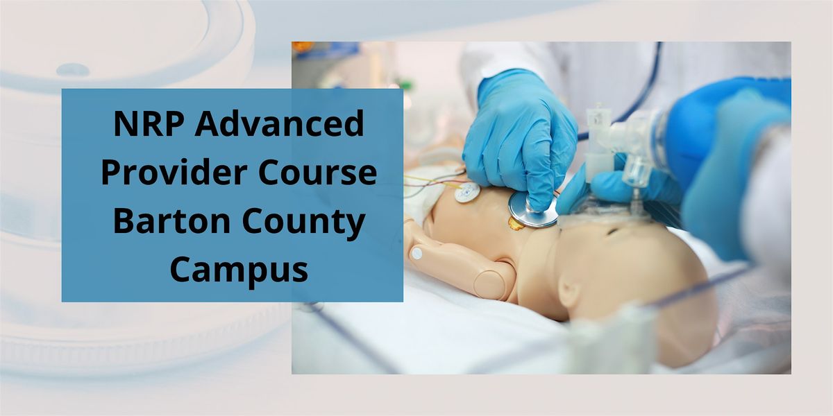 NRP Advanced Provider Course - BARTON COUNTY CAMPUS