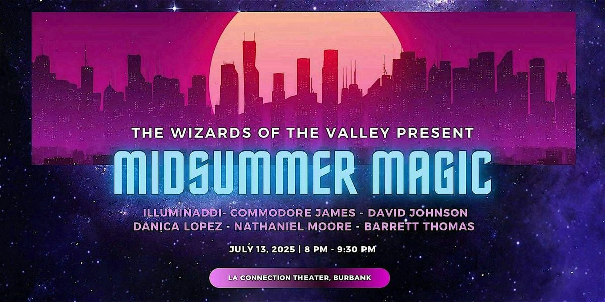 Wizards of the Valley present  Midsummer Magic, 13 July | Event in Burbank | AllEvents