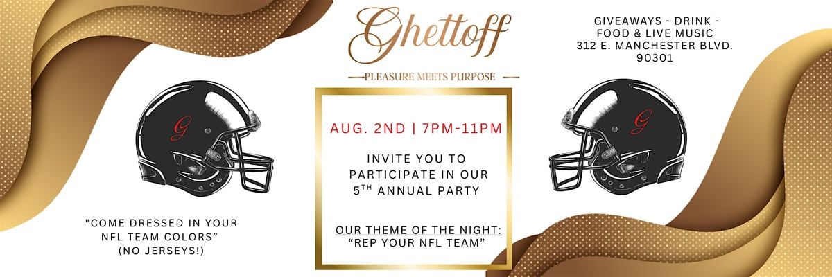 Ghettoff 5th Annual Party Theme of the night “Rep Your NFL Team”, 19 August | Event in Inglewood | AllEvents