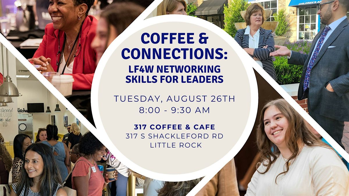 Coffee & Connections: LF4W Networking Skills for Leaders, 26 August | Event in Little Rock | AllEvents