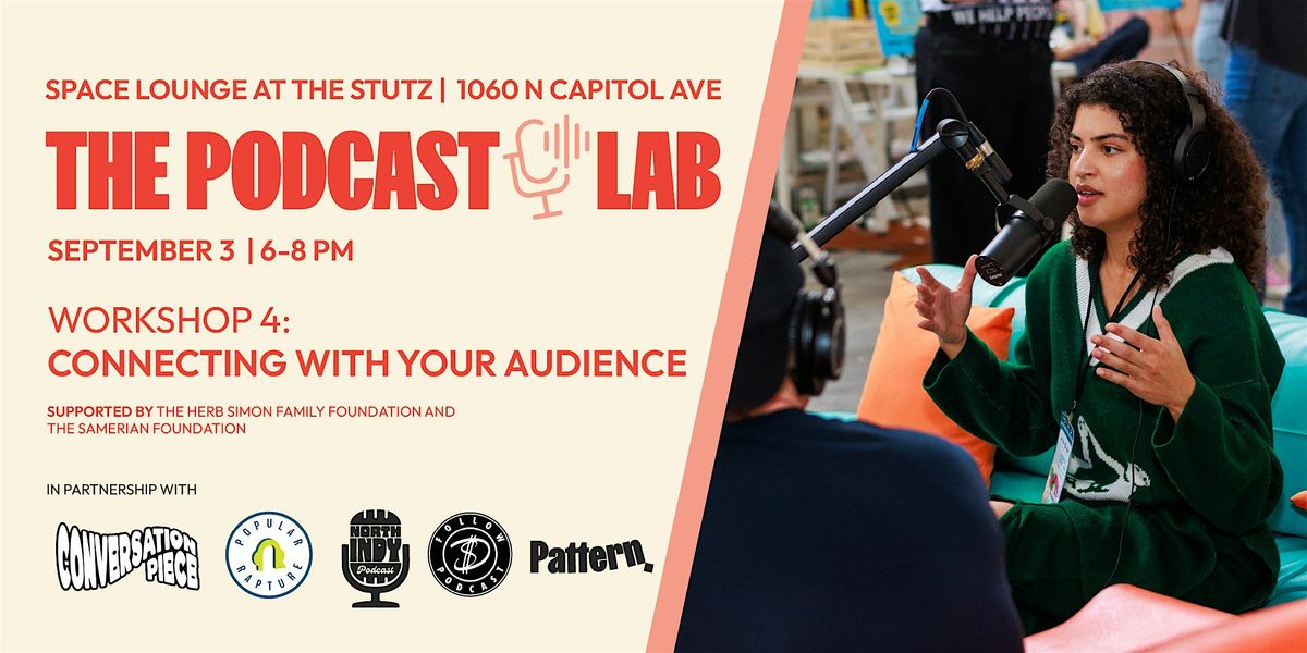 The Podcast Lab: Connecting with Your Audience, 3 September | Event in Indianapolis | AllEvents