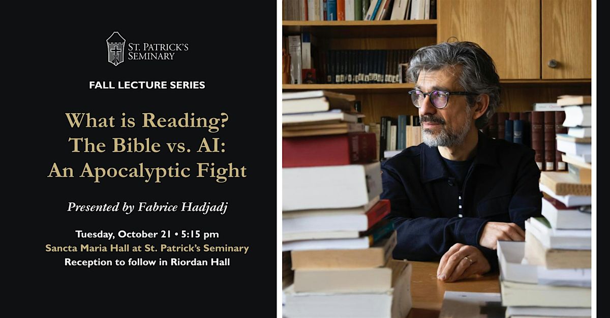 Fabrice Hadjadj : What is Reading? The Bible vs AI: An apocalyptic Fight, 21 October | Event in Menlo Park