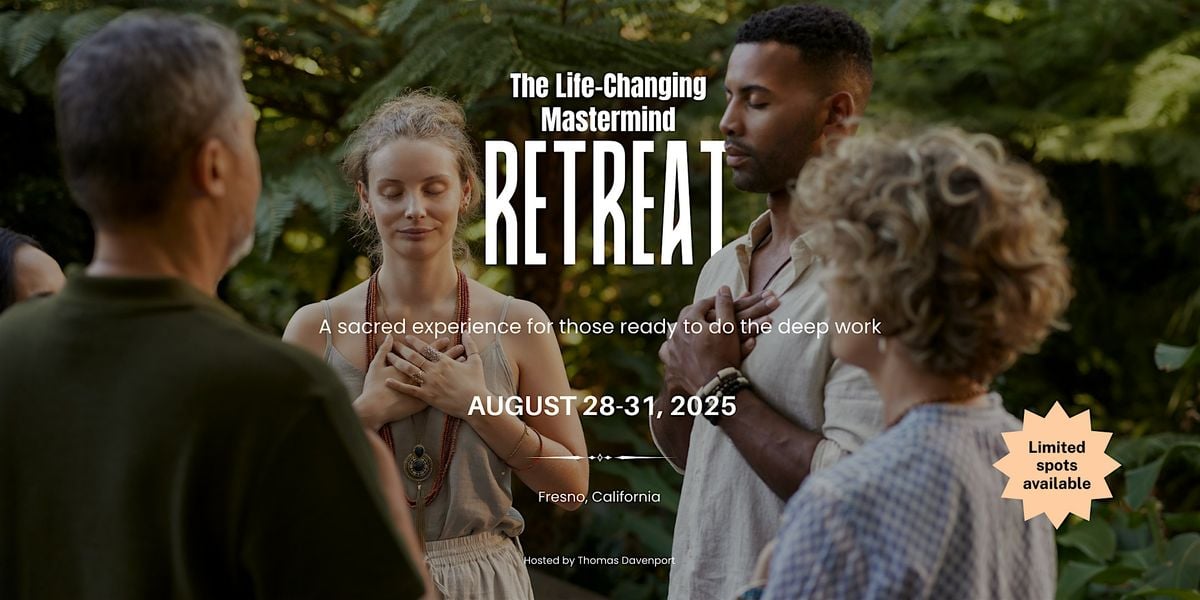 The Life-Changing Mastermind Retreat, 28 August | Event in Fresno | AllEvents