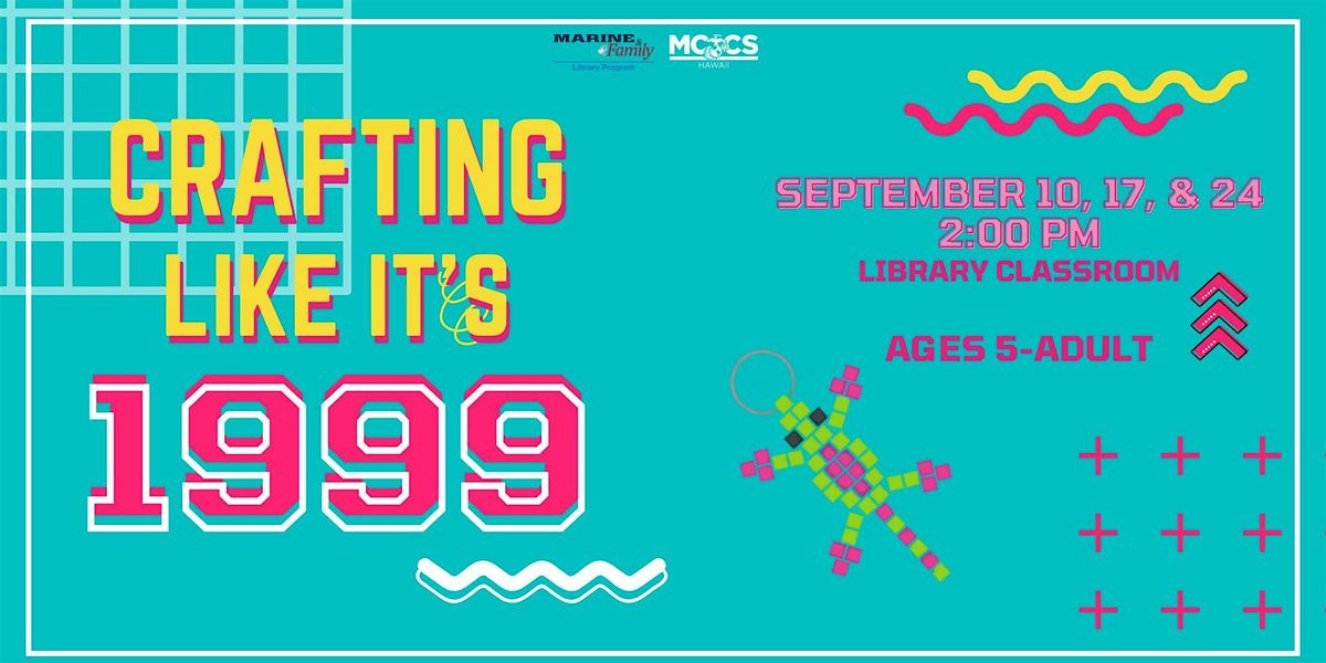 Crafting Like It's 1999, 10 September | Event in Kaneohe Bay | AllEvents