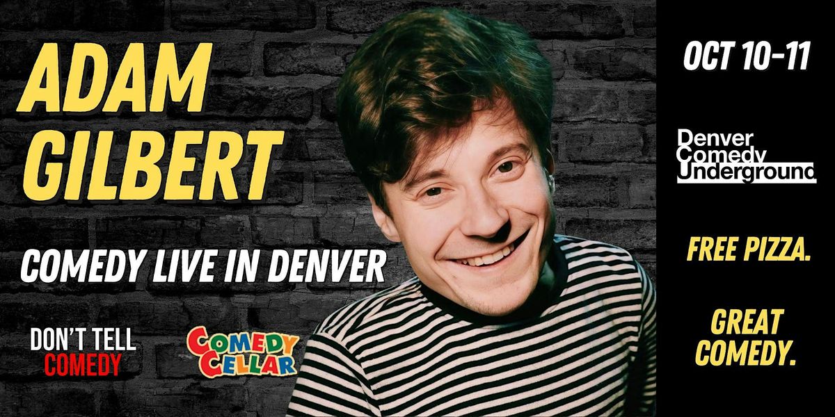 Adam Gilbert at Denver Comedy Underground! Free Pizza and Great Comedy!, 10 October | Event in Denver | AllEvents