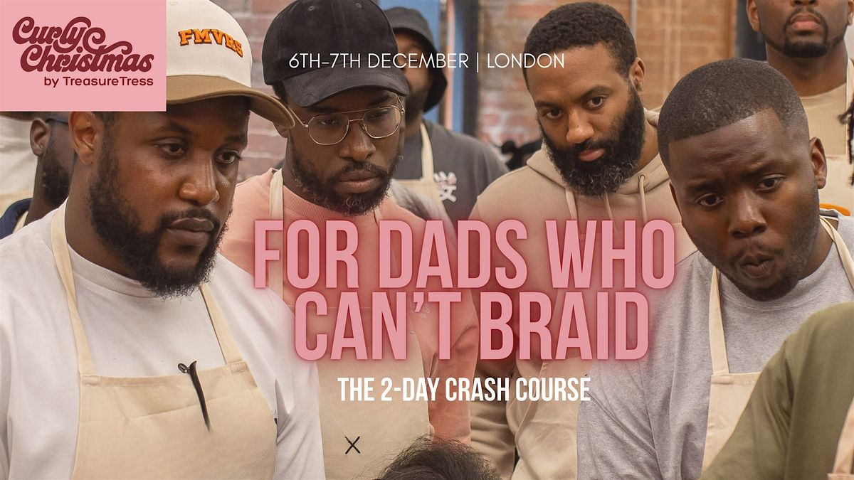 TreasureTress Curly Christmas - FDWCB (For Dad's Who Can't Braid) | Event in London | AllEvents