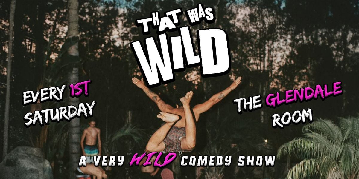 That Was Wild | Event in Glendale | AllEvents