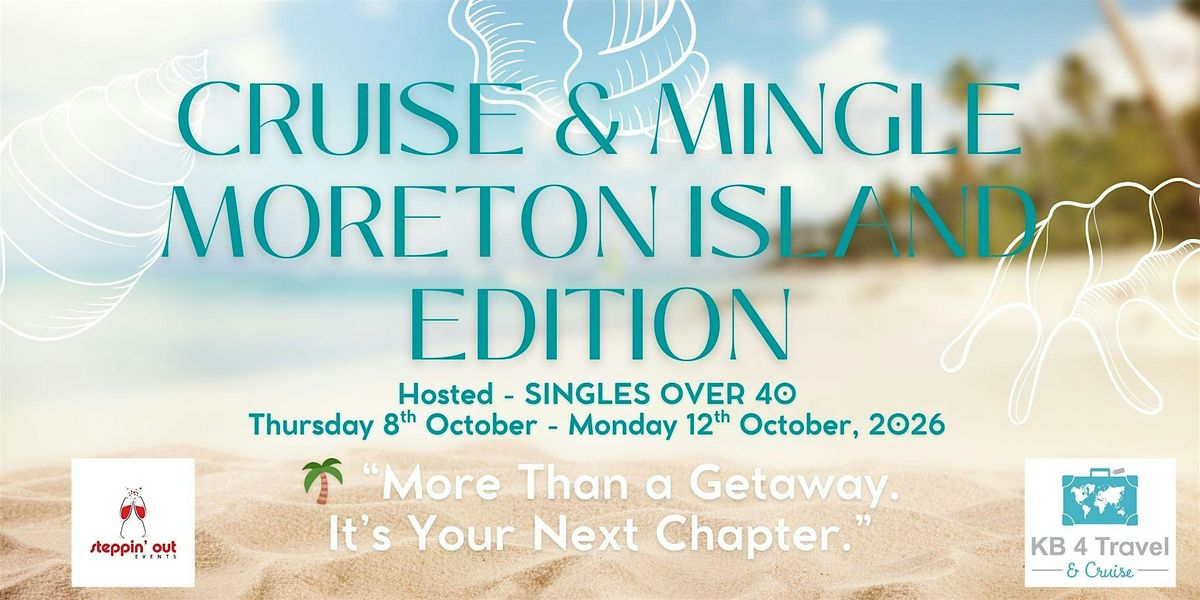 "Cruise & Mingle: Moreton Island Edition"  4 Nights - Hosted Singles  40+, 8 October | AllEvents