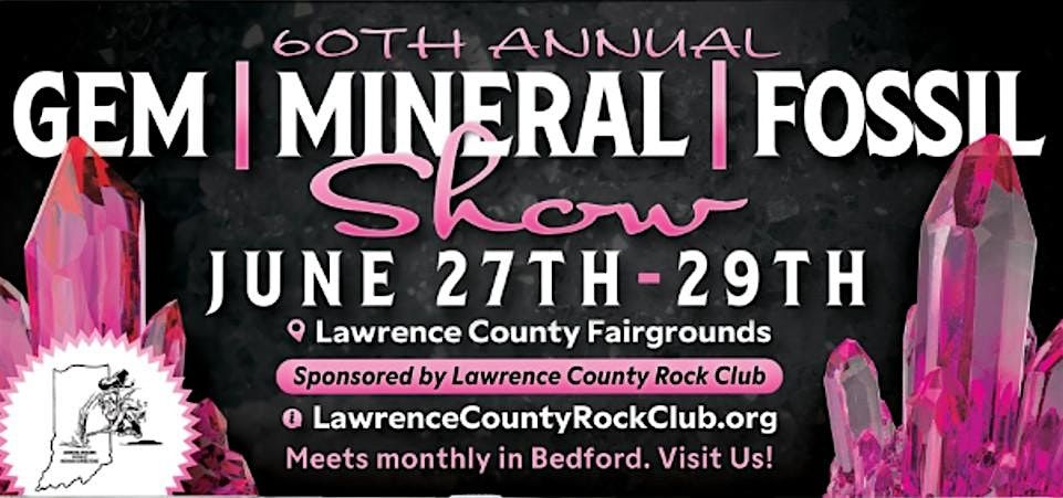 60th Annual Lawrence County Gem Mineral Fossil Show, 28 June | Event in Bedford | AllEvents