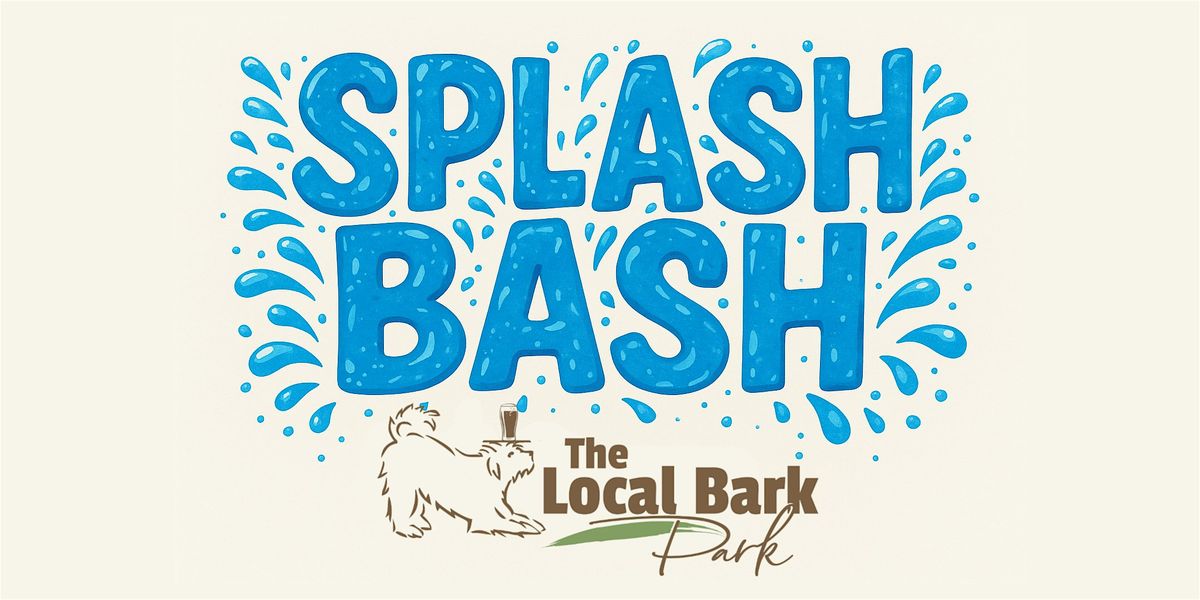 Splash Bash at The Local Bark Park - Session #2, 18 August | Event in Sacramento | AllEvents