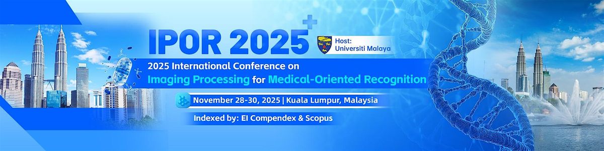 2025 Int'l Conference on Imaging Processing for Medical-Oriented Recognitio, 29 November | Event in Kuala Lumpur