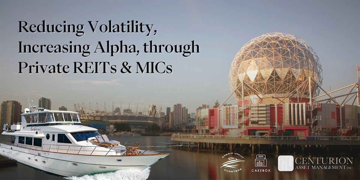 Reducing Volatility, Increasing Alpha, through Private REITs & MICs, 25 June | Event in Vancouver | AllEvents