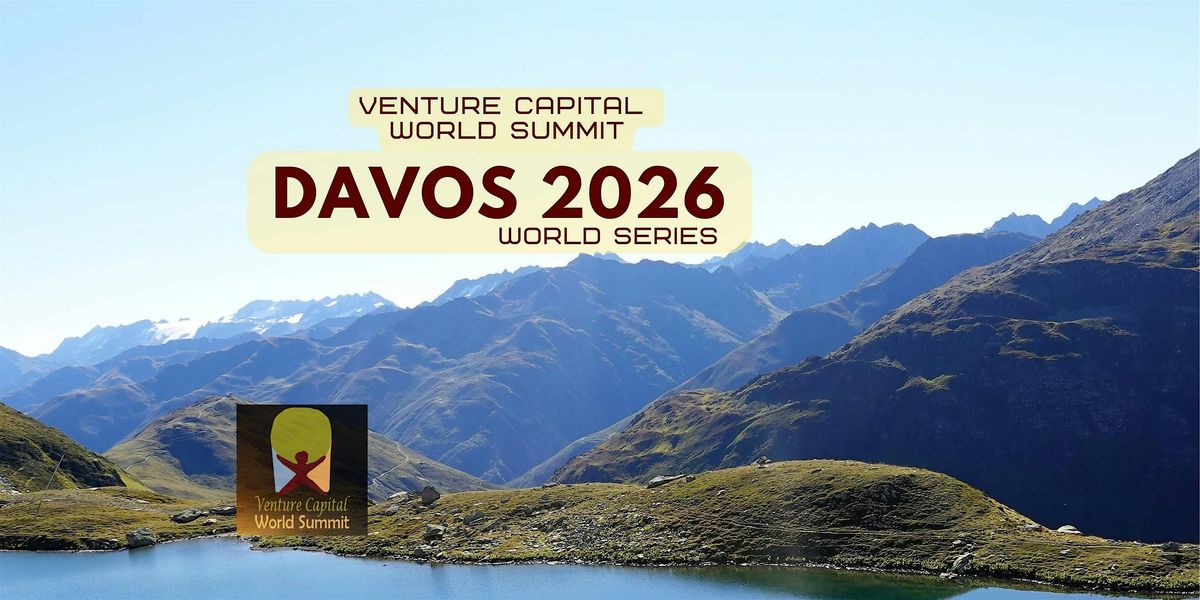 Davos 2026 Venture Capital World Summit, 23 July | Event in Davos | AllEvents