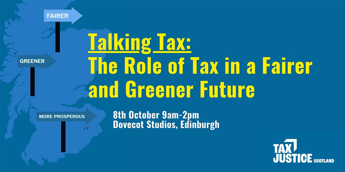 Talking Tax: The Role of Tax in a Fairer and Greener Future, 8 October | Event in Edinburgh | AllEvents