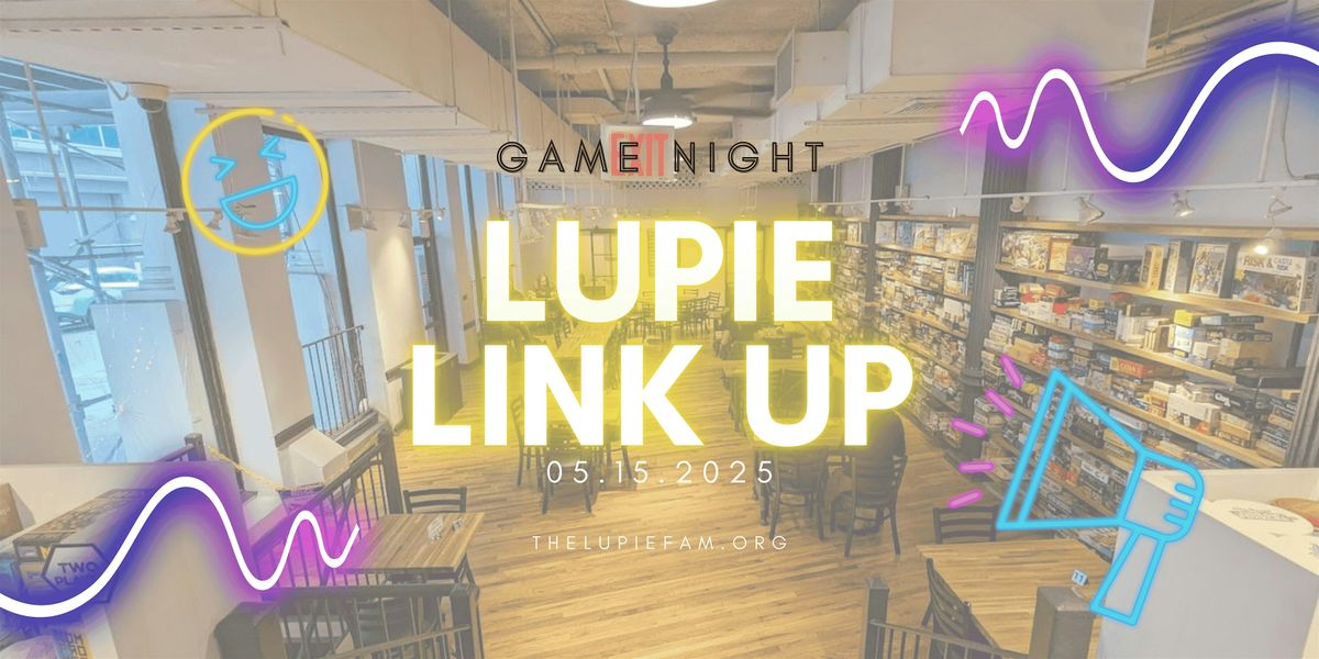 Lupie Link Up - Game Night, 15 May | Event in New York | AllEvents