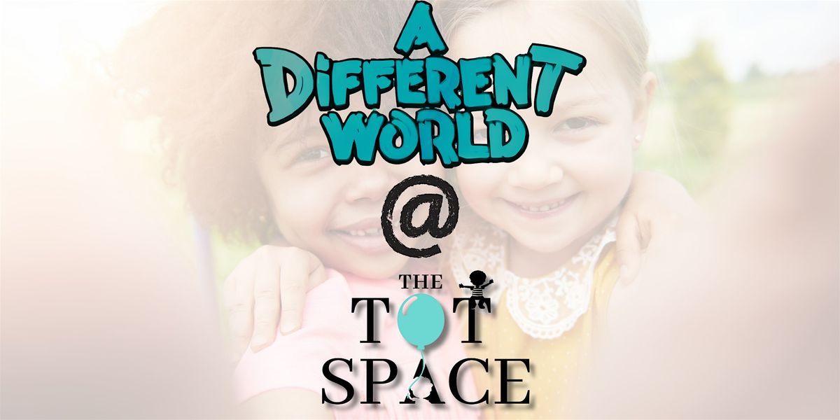 A Different World @ The Tot Space, 4 October | Event in Rockville | AllEvents