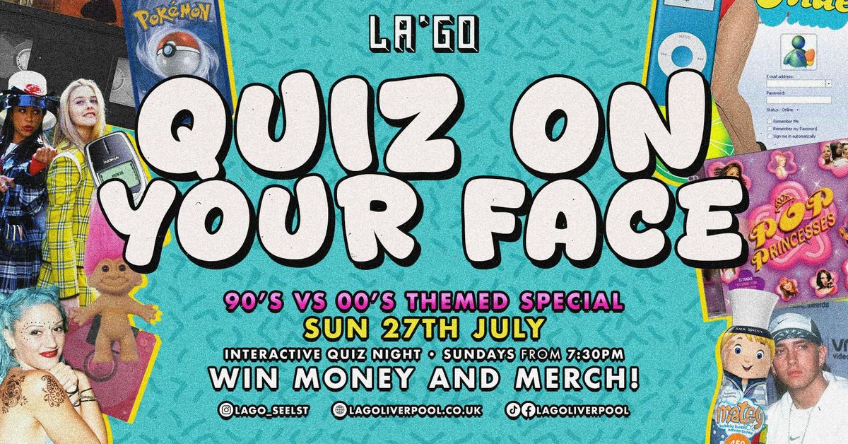 90's v 00's QUIZ ON YOUR FACE, 27 July | Event in Liverpool | AllEvents