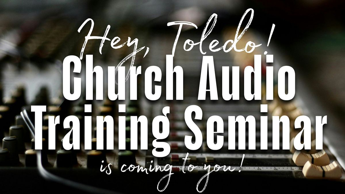 Toledo Church Audio Training Seminar, 18 October | Event in Petersburg | AllEvents