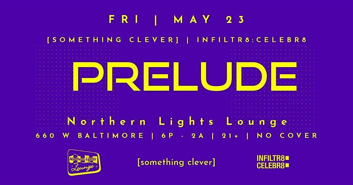 Infiltr8:Celebr8 & [Something Clever] present Prelude Detroit, 23 May | Event in Detroit | AllEvents