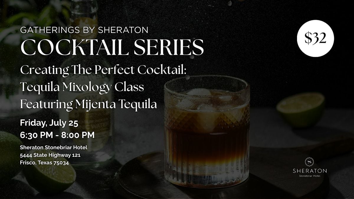 Sheraton Stonebriar Mixology Class - Tequila, 25 July | Event in Frisco | AllEvents