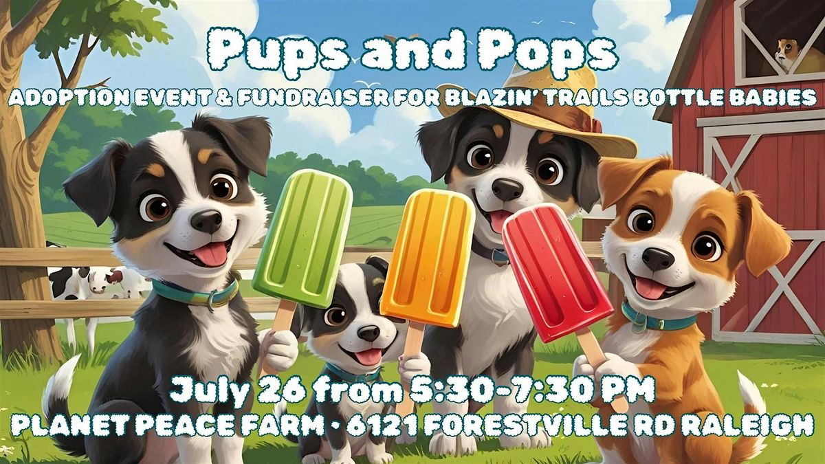 Pups & Pops - Adoption Event & Fundraiser for Blazin’ Trails Bottle Babies, 26 July | Event in Raleigh