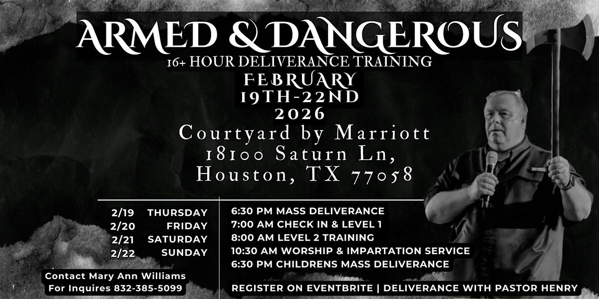 FEB.19TH- FEB.22ND | HOUSTON, TX | Armed & Dangerous Deliverance Seminar, 19 February | Event in Houston