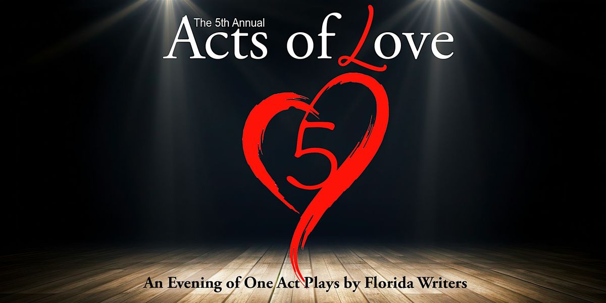 5th Annual ~ Acts of Love ~ Closing Night, 26 July | Event in Orlando | AllEvents