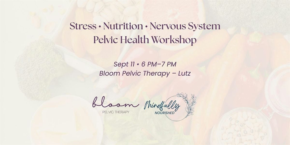 Stress, Nutrition, & Nervous System Pelvic Health Workshop, 11 September | Event in Lutz | AllEvents
