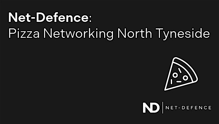 Net-Defence: Pizza Networking North Tyneside | Event in Newcastle upon Tyne | AllEvents