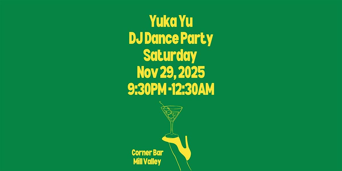 Yuka Yu DJ Dance Party at Corner Bar,  Mill Valley, 29 November | Event in Mill Valley | AllEvents