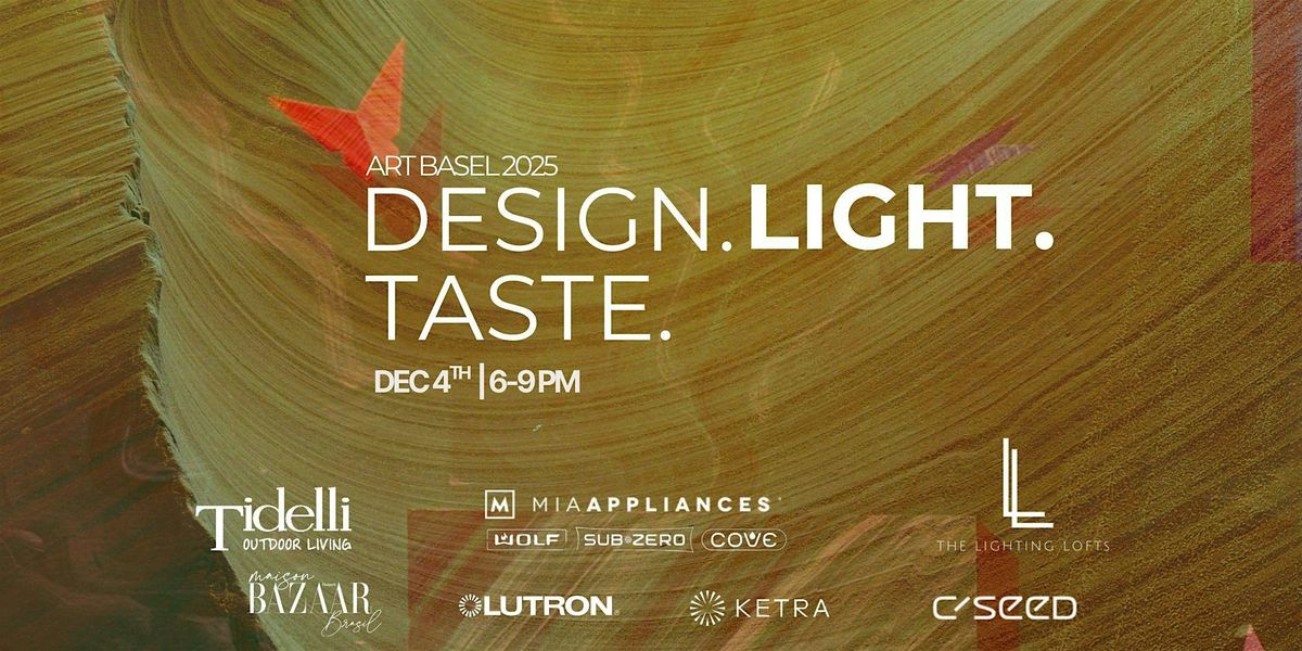 DESIGN. LIGHT. TASTE - ART BASEL 2025, 4 December | Event in Miami | AllEvents