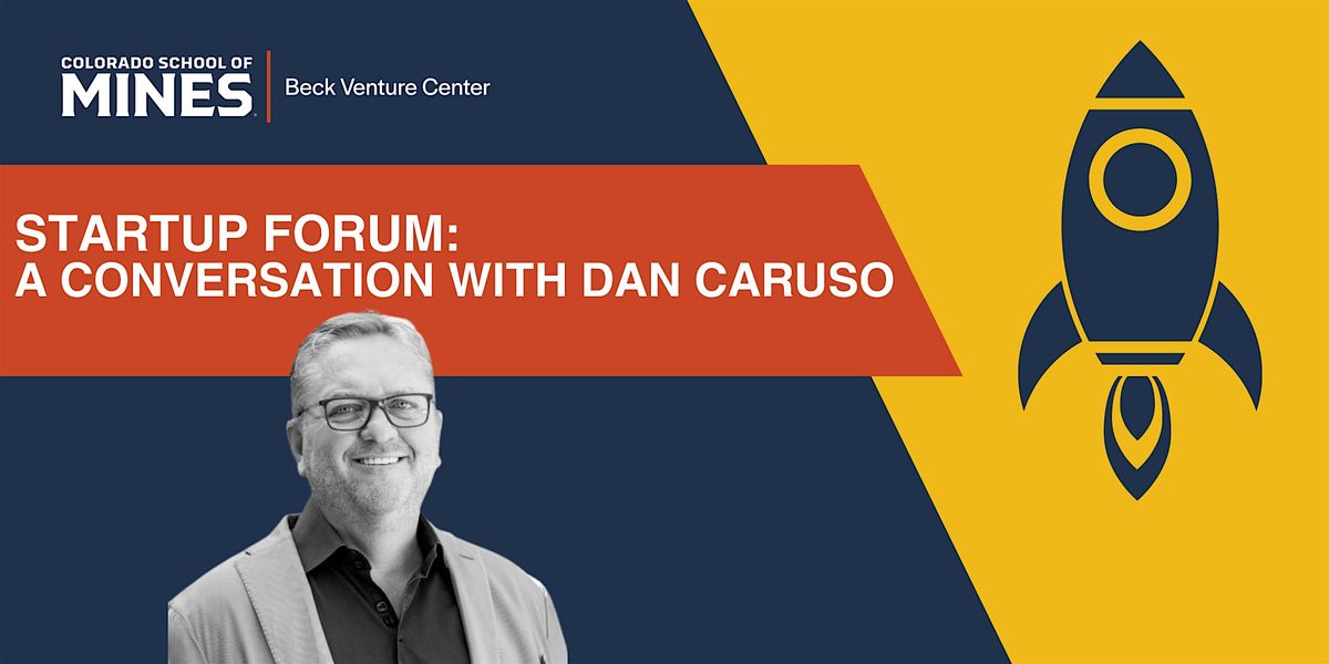 Beck Venture Center Startup Forum: A Conversation with Dan Caruso, 8 October | Event in Golden | AllEvents