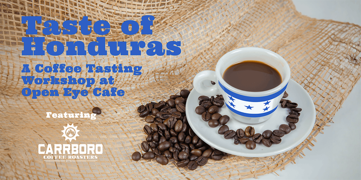 Taste of Honduras: Coffee Tasting Workshop at Open Eye Cafe, 16 August | Event in Carrboro | AllEvents