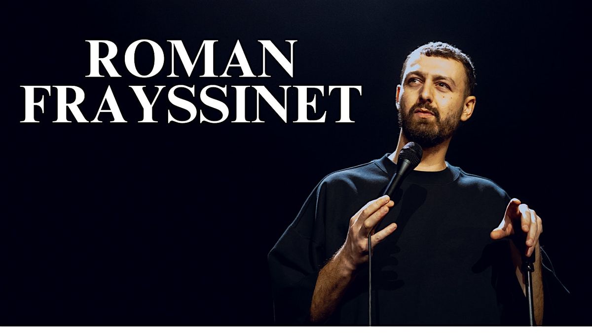 ROMAN FRAYSSINET - SPECTACLE - LONDRES, 21 May | Event in London | AllEvents
