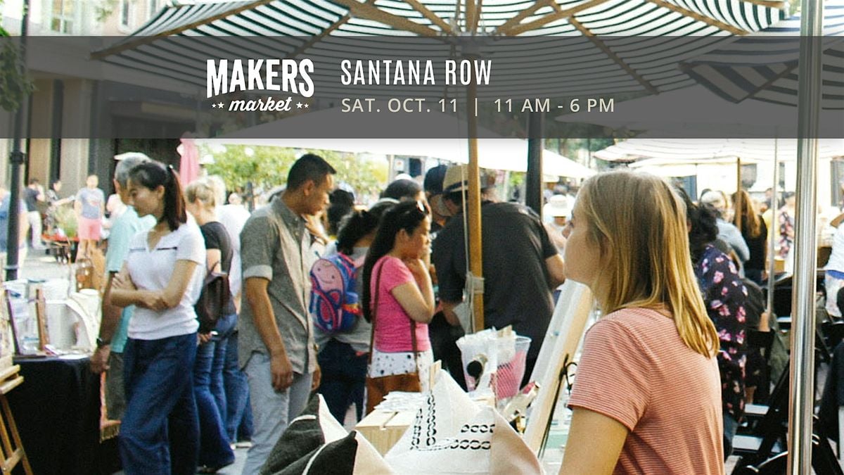 MAKERS MARKET’s™ Local Artist Street Fair @ Santana Row, 11 October | Event in San Jose | AllEvents