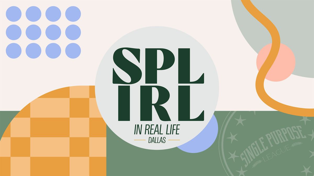 Single Purpose League IN REAL LIFE (IRL) | Dallas | Event in Richardson | AllEvents