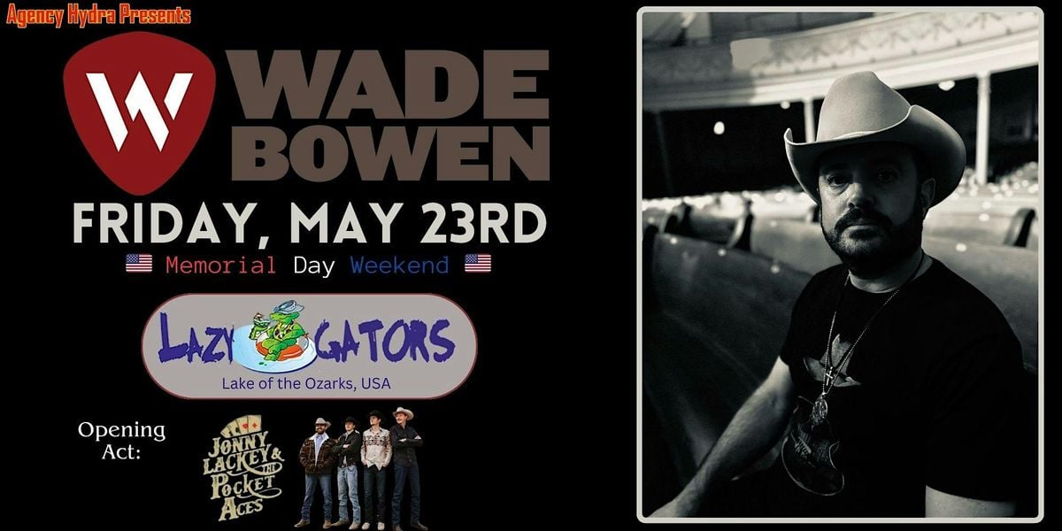 Wade Bowen at Lazy Gators 5/23, 23 May | Event in Lake Ozark | AllEvents
