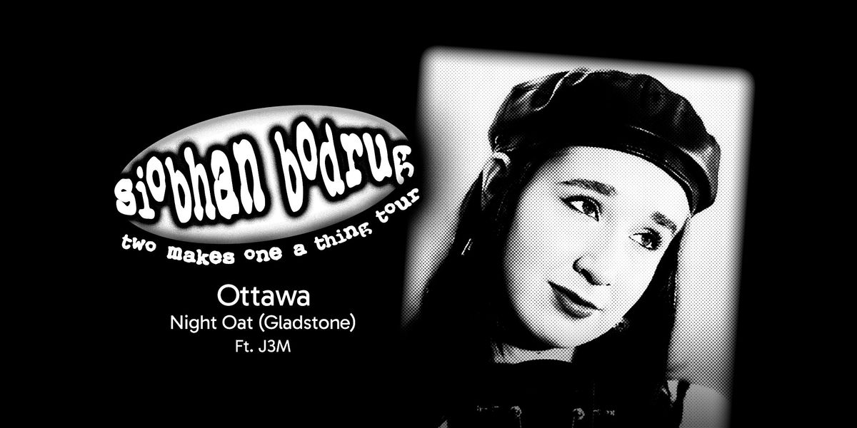 two makes one a thing tour ft Siobhan Bodrug & J3M, 30 August | Event in Ottawa | AllEvents