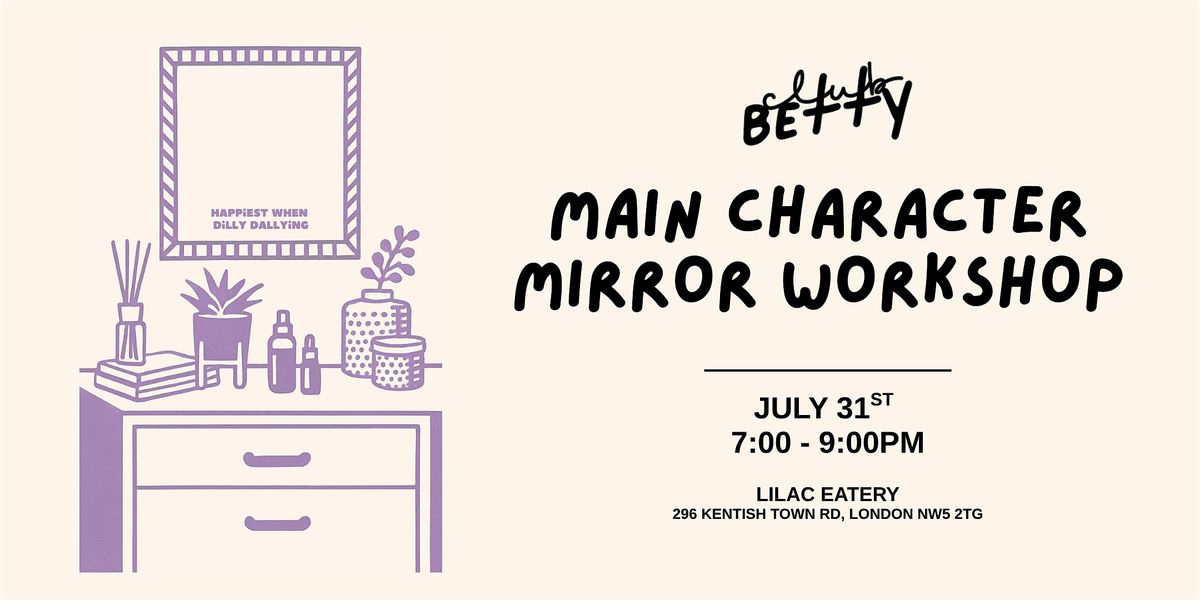 Main Character Mirror Workshop, 31 July | Event in London | AllEvents