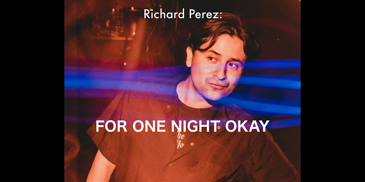 Richard Perez: For One Night Okay, 21 August | Event in Brooklyn | AllEvents