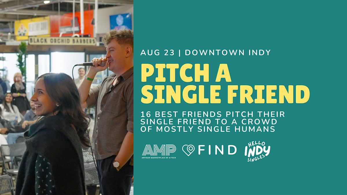 Pitch A Single Friend (Indy)-People Will Pitch Their Friend to an Audience, 23 August | Event in Indianapolis