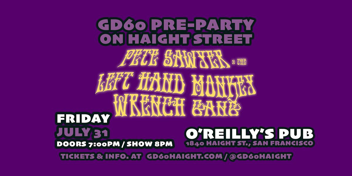 GD60 PRE-PARTY |PETE SAWYER & THE LEFT HAND MONKEY WRENCH GANG + MORE, 31 July | Event in san francisco