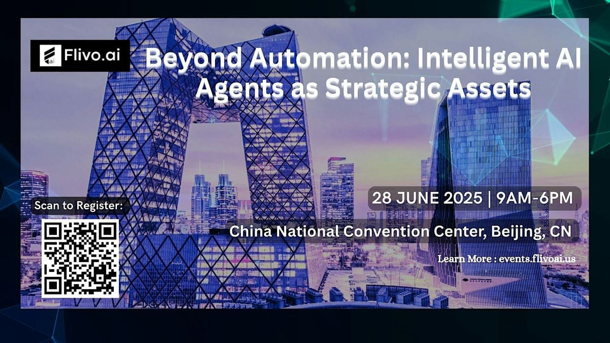 Beyond Automation: Intelligent AI Agents as Strategic Assets, 28 June | Event in Chao Yang Qu | AllEvents