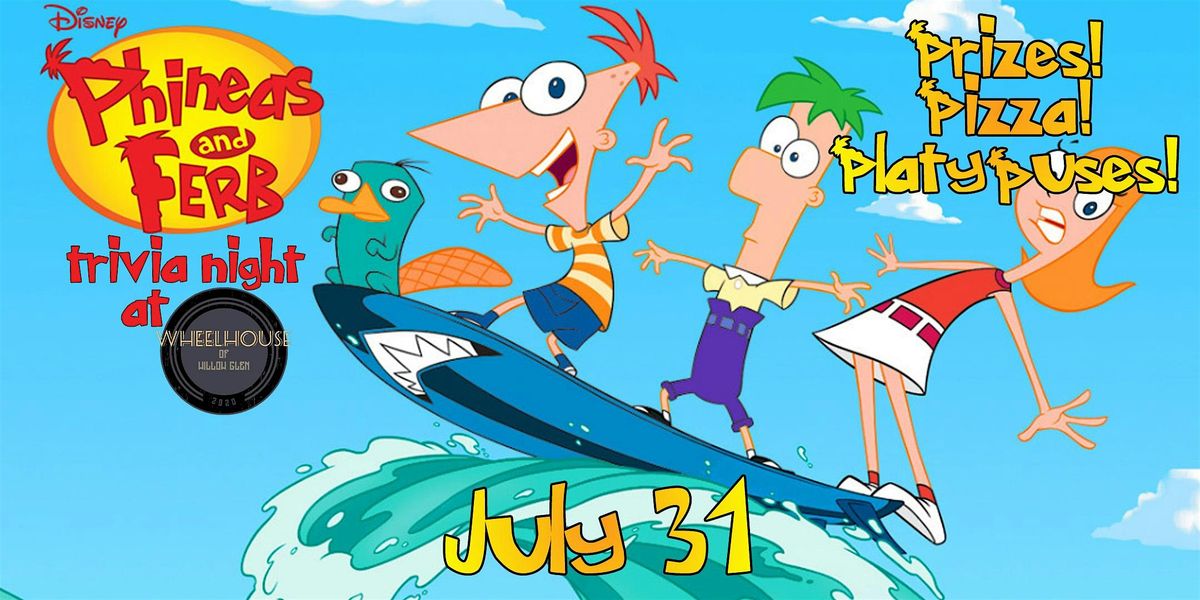 Phineas & Ferb Trivia Night at Wheelhouse of Willow Glen!, 31 July | Event in San Jose | AllEvents